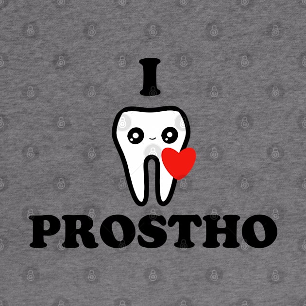 I love Prostho by Happimola